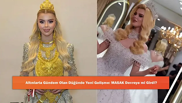Altınlarla Gündem Olan Düğünde Yeni Gelişme: MASAK Devreye mi Girdi?