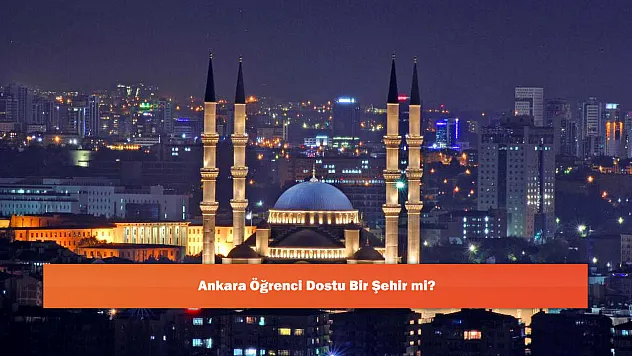 Ankara Öğrenci Dostu Bir Şehir mi?