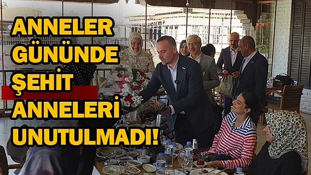 Anneler gününde şehit anneleri unutulmadı!
