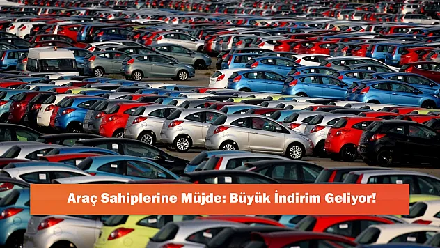 Araç Sahiplerine Müjde: Büyük İndirim Geliyor!