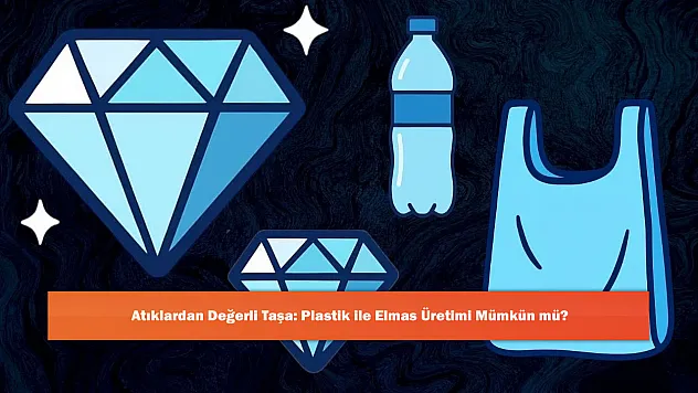 Atıklardan Değerli Taşa: Plastik ile Elmas Üretimi Mümkün mü?