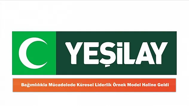 Bağımlılıkla Mücadelede Küresel Liderlik: Yeşilay, Dünyaya Örnek Model Haline Geldi