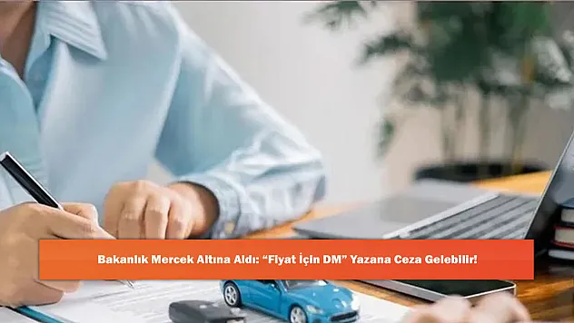 Bakanlık Mercek Altına Aldı: 'Fiyat İçin DM' Yazana Ceza Gelebilir!