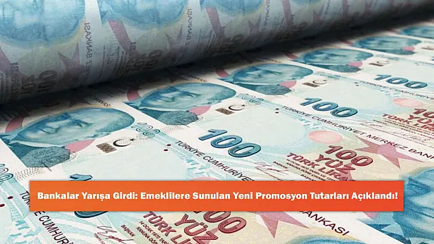 Bankalar Yarışa Girdi: Emeklilere Sunulan Yeni Promosyon Tutarları Açıklandı!