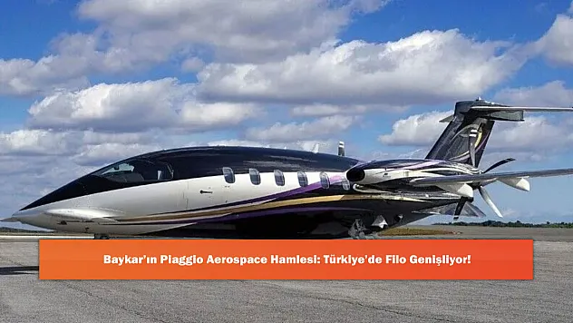 Baykar'ın Piaggio Aerospace Hamlesi: Türkiye'de Filo Genişliyor!