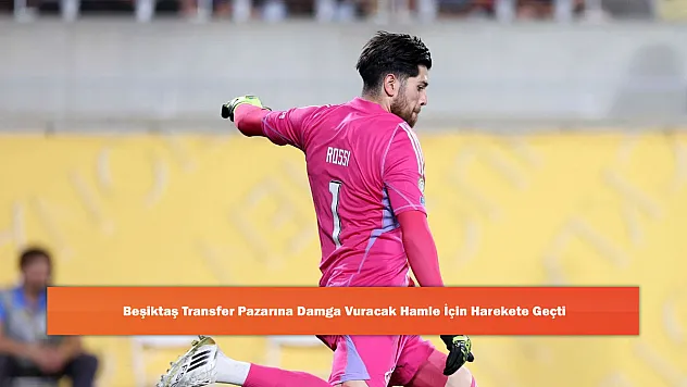 Beşiktaş Transfer Pazarına Damga Vuracak Hamle İçin Harekete Geçti