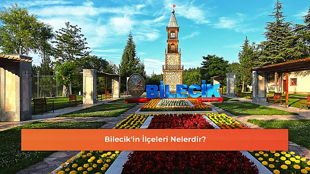 Bilecik'in İlçeleri Nelerdir?