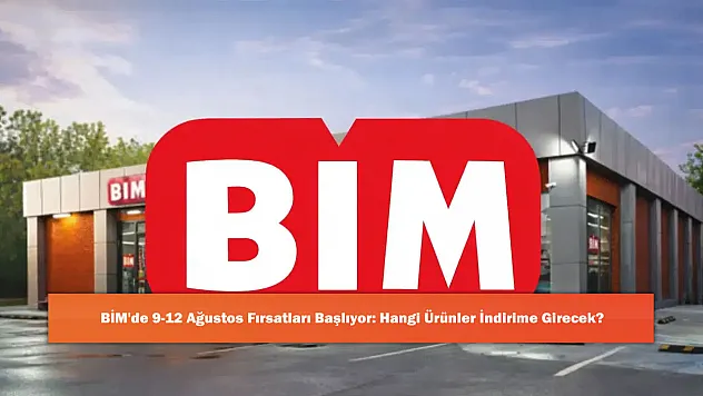 BİM'de 9-12 Ağustos Fırsatları Başlıyor: Hangi Ürünler İndirime Girecek?
