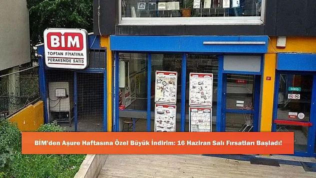 BİM'den Aşure Haftasına Özel Büyük İndirim: 16 Haziran Salı Fırsatları Başladı!