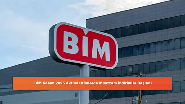 BİM Kasım 2025 Aktüel Ürünlerde Muazzam İndirimler Başladı