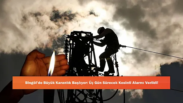 Bingöl'de Büyük Karanlık Başlıyor: Üç Gün Sürecek Kesinti Alarmı Verildi!