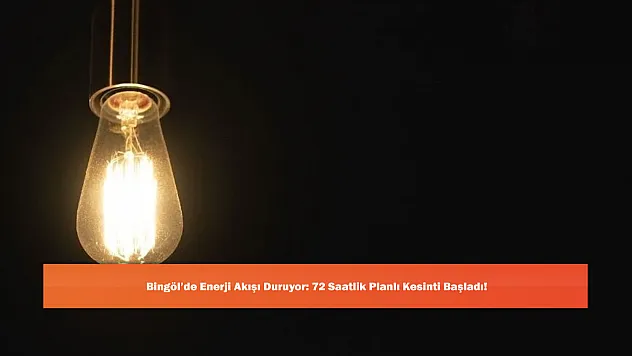 Bingöl'de Enerji Akışı Duruyor: 72 Saatlik Planlı Kesinti Başladı!
