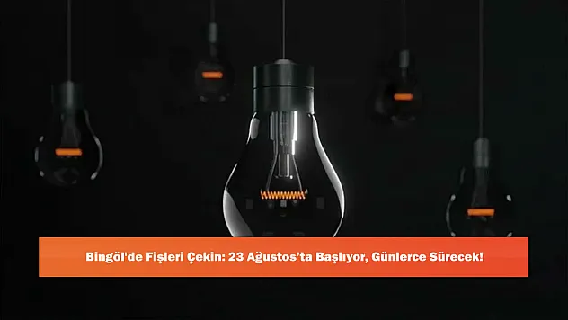 Bingöl'de Fişleri Çekin: 23 Ağustos'ta Başlıyor, Günlerce Sürecek!