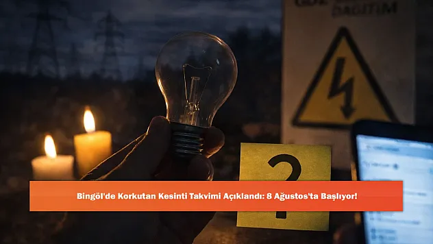 Bingöl'de Korkutan Kesinti Takvimi Açıklandı: 8 Ağustos'ta Başlıyor!
