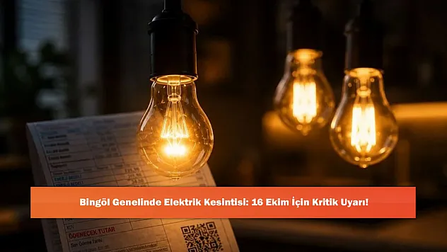 Bingöl Genelinde Elektrik Kesintisi: 16 Ekim İçin Kritik Uyarı!