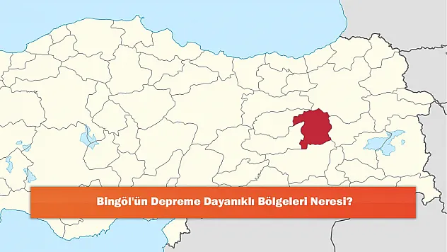 Bingöl'ün Depreme Dayanıklı Bölgeleri Neresi?
