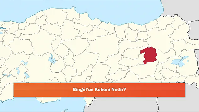 Bingöl'ün Kökeni Nedir?