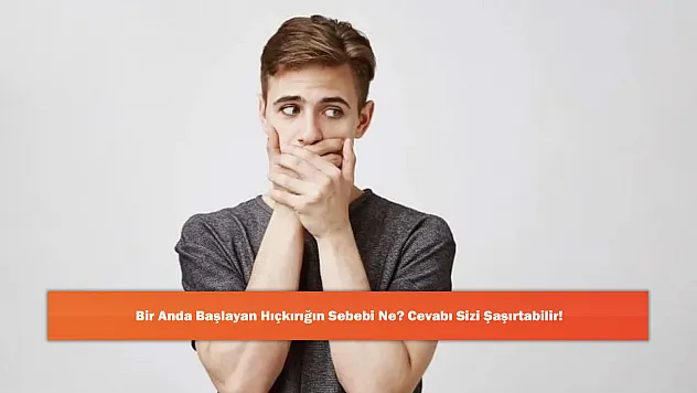 Bir Anda Başlayan Hıçkırığın Sebebi Ne? Cevabı Sizi Şaşırtabilir!