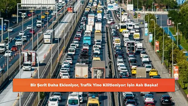 Bir Şerit Daha Ekleniyor, Trafik Yine Kilitleniyor: İşin Aslı Başka!