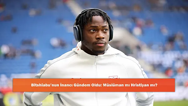 Bitshiabu'nun İnancı Gündem Oldu: Müslüman mı Hristiyan mı?