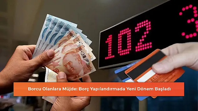 Borcu Olanlara Müjde: Borç Yapılandırmada Yeni Dönem Başladı