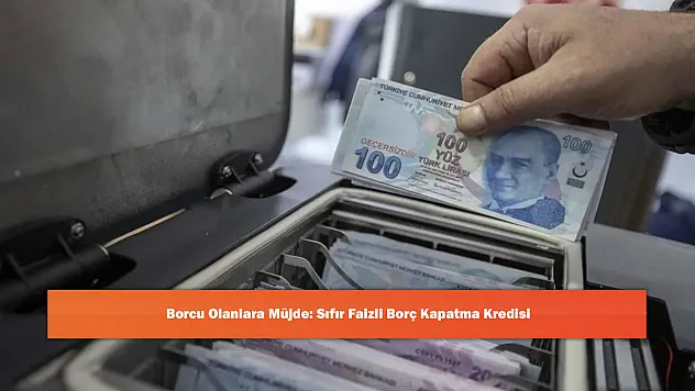 Borcu Olanlara Müjde: Sıfır Faizli Borç Kapatma Kredisi