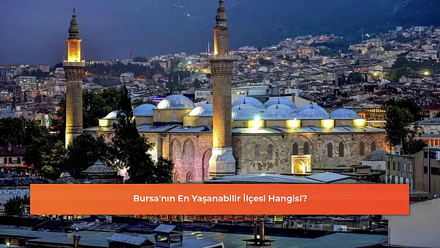 Bursa'nın En Yaşanabilir İlçesi Hangisi?