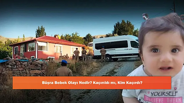 Büşra Bebek Olayı Nedir? Kaçırıldı mı, Kim Kaçırdı?