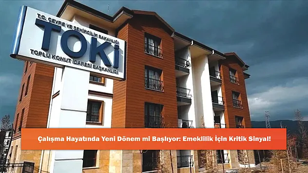 Çalışma Hayatında Yeni Dönem mi Başlıyor: Emeklilik İçin Kritik Sinyal!