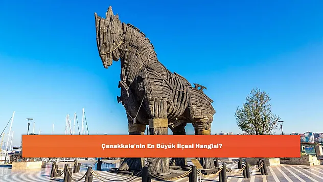 Çanakkale'nin En Büyük İlçesi Hangisi?