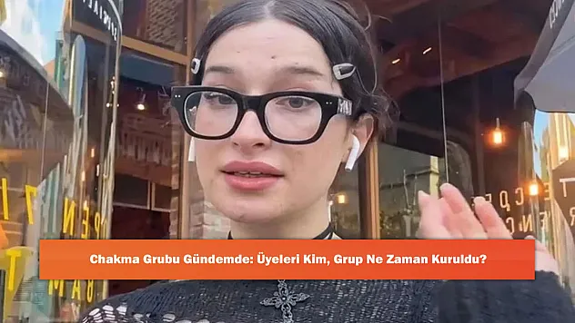 Chakma Grubu Gündemde: Üyeleri Kim, Grup Ne Zaman Kuruldu?