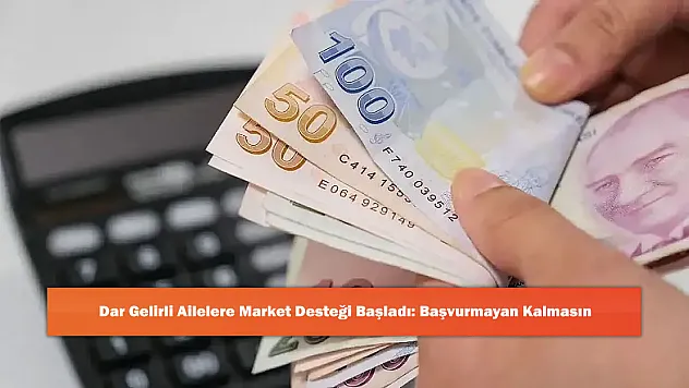 Dar Gelirli Ailelere Market Desteği Başladı: Başvurmayan Kalmasın