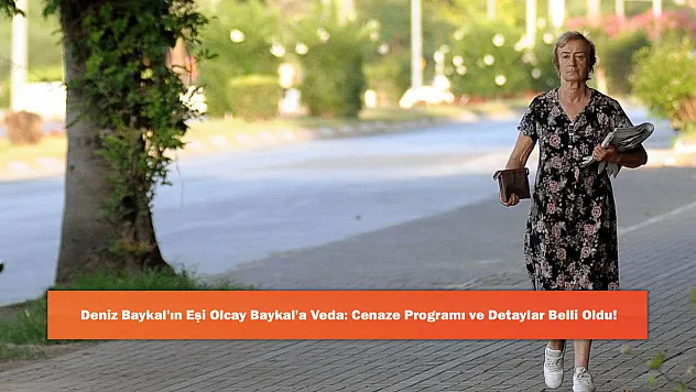 Deniz Baykal'ın Eşi Olcay Baykal'a Veda: Cenaze Programı ve Detaylar Belli Oldu!