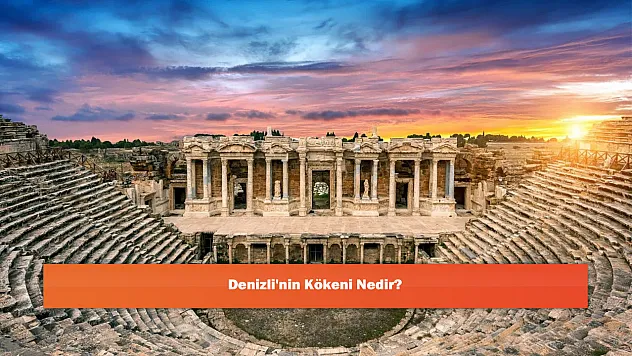 Denizli'nin Kökeni Nedir?