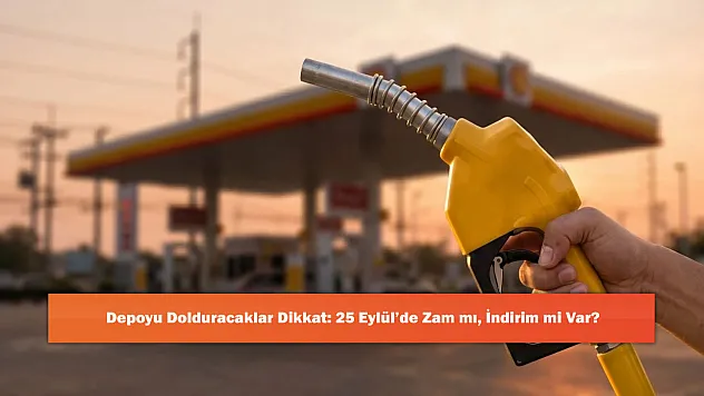 Depoyu Dolduracaklar Dikkat: 25 Eylül'de Zam mı, İndirim mi Var?
