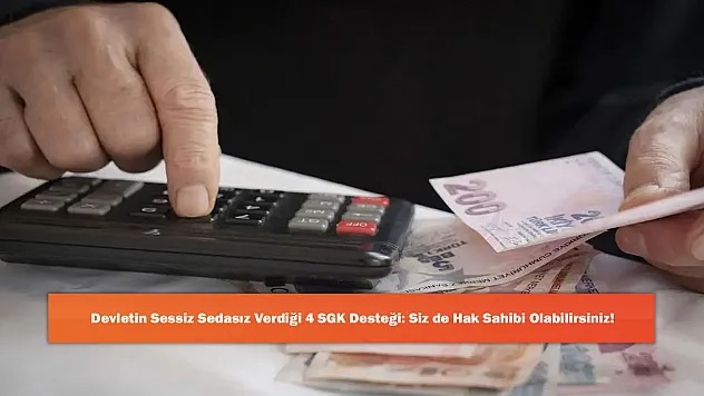 Devletin Sessiz Sedasız Verdiği 4 SGK Desteği: Siz de Hak Sahibi Olabilirsiniz!