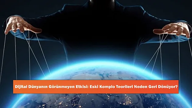 Dijital Dünyanın Görünmeyen Etkisi: Eski Komplo Teorileri Neden Geri Dönüyor?