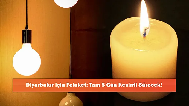 Diyarbakır için Felaket: Tam 5 Gün Kesinti Sürecek!