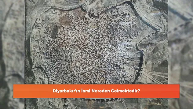 Diyarbakır'ın İsmi Nereden Gelmektedir?