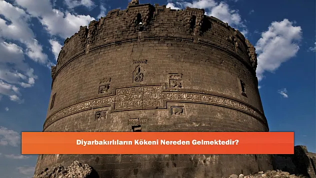 Diyarbakırlıların Kökeni Nereden Gelmektedir?