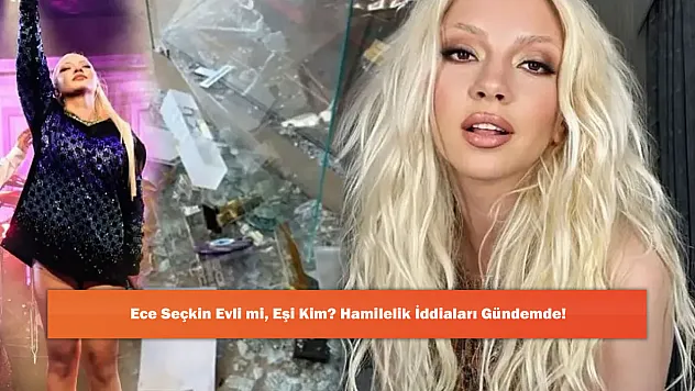 Ece Seçkin Evli mi, Eşi Kim? Hamilelik İddiaları Gündemde!