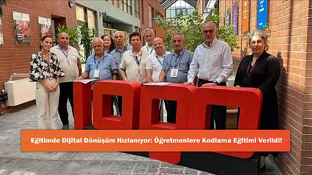 Eğitimde Dijital Dönüşüm Hızlanıyor: Öğretmenlere Kodlama Eğitimi Verildi!
