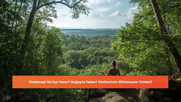 Ekoterapi Ne İşe Yarar? Doğayla Tedavi Yönteminin Bilinmeyen Yönleri!