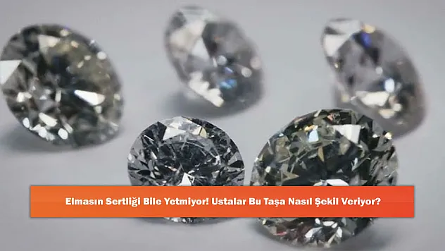 Elmasın Sertliği Bile Yetmiyor! Ustalar Bu Taşa Nasıl Şekil Veriyor?