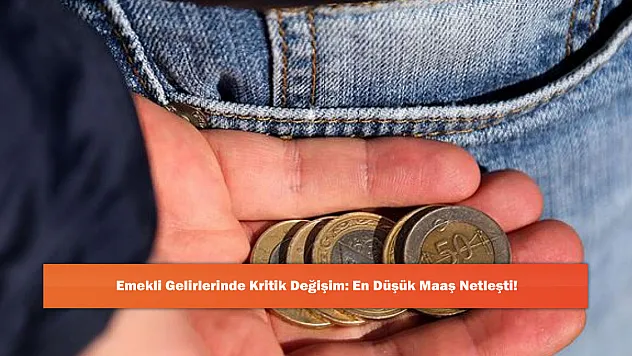 Emekli Gelirlerinde Kritik Değişim: En Düşük Maaş Netleşti!