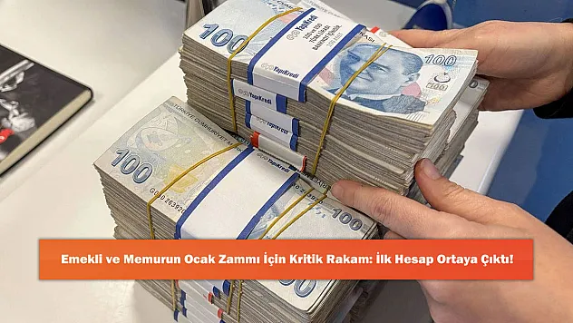 Emekli ve Memurun Ocak Zammı İçin Kritik Rakam: İlk Hesap Ortaya Çıktı!