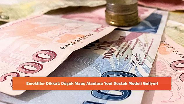 Emekliler Dikkat: Düşük Maaş Alanlara Yeni Destek Modeli Geliyor!