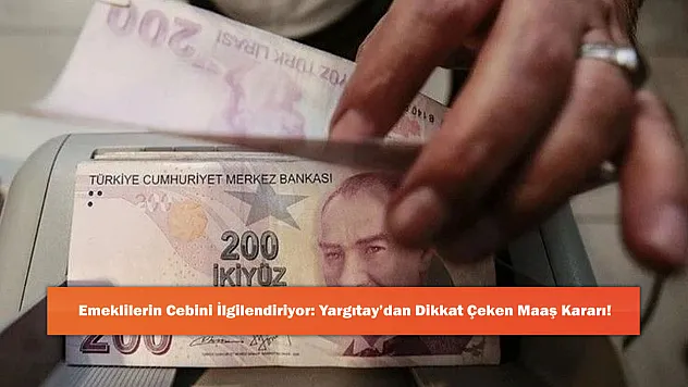 Emeklilerin Cebini İlgilendiriyor: Yargıtay'dan Dikkat Çeken Maaş Kararı!
