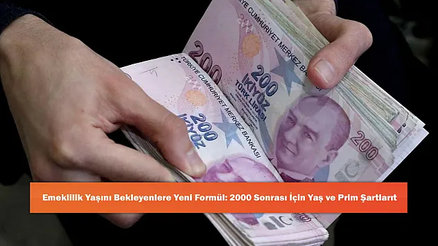 Emeklilik Yaşını Bekleyenlere Yeni Formül: 2000 Sonrası İçin Yaş ve Prim Şartları