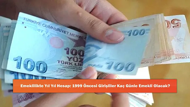 Emeklilikte Yıl Yıl Hesap: 1999 Öncesi Girişliler Kaç Günle Emekli Olacak?
